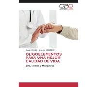 OLIGOELEMENTOS PARA UNA MEJOR CALIDAD DE VIDA: Zinc, Selenio y Manganeso