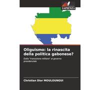 Oliguismo: la rinascita della politica gabonese?: Dalla "transizione militare" al governo presidenziale