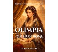 OLIMPIA: Queen of Rome: The Woman who ruled the Vatican