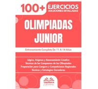 Olimpiadas Junior: Entrenamiento Completo De 11 A 14 Años | Domina La Aritmética, Geometría Y Lógica Para Las Olimpiadas Matemáticas