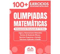 Olimpiadas Matemáticas: Entrenamiento Estructurado 8-12 Años - 100+ Ejercicios, Enigmas y Desafíos de Lógica para Niños - Razonamiento y Cálculo Mental