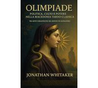 Olimpiade: Politica, culto e potere nella Macedonia tardo-classica