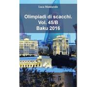 Olimpiadi di scacchi. Baku 2016 (Vol. 45/B)