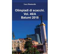 Olimpiadi di scacchi. Batumi 2018 (Vol. 46/A)