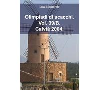 Olimpiadi di scacchi. Calvià 2004 (Vol. 39/B)