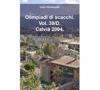 Olimpiadi di scacchi. Calvià 2004 (Vol. 39/D)