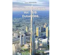 Olimpiadi di scacchi. Dubai 1986 (Vol. 30/B)
