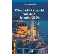 Olimpiadi di scacchi. Istanbul 2000 (Vol. 37/A)