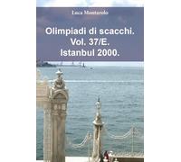 Olimpiadi di scacchi. Istanbul 2000 (Vol. 37/E)