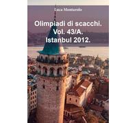 Olimpiadi di scacchi. Istanbul 2012 (Vol. 43/A)
