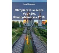 Olimpiadi di scacchi. Khanty-Mansiysk 2010 (Vol. 42/A)