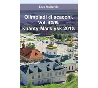 Olimpiadi di scacchi. Khanty-Mansiysk 2010 (Vol. 42/B)