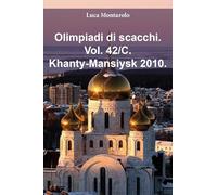 Olimpiadi di scacchi. Khanty-Mansiysk 2010 (Vol. 42/C)
