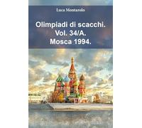 Olimpiadi di scacchi. Mosca 1994 (Vol. 34/A)
