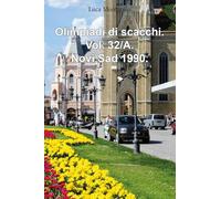 Olimpiadi di scacchi. Novi Sad 1990 (Vol. 32/A)