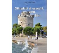 Olimpiadi di scacchi. Salonicco 1984 (Vol. 29/B)