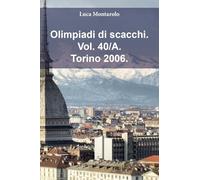 Olimpiadi di scacchi. Torino 2006 (Vol. 40/A)