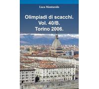 Olimpiadi di scacchi. Torino 2006 (Vol. 40/B)