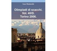 Olimpiadi di scacchi. Torino 2006 (Vol. 40/D)