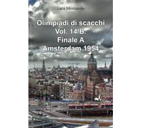 Olimpiadi di scacchi. Vol. 14/B. Finale A. Amsterdam 1954.