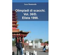 Olimpiadi di scacchi. Vol. 36/D. Elista 1998.