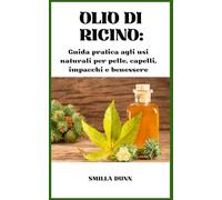 OLIO DI RICINO:: Guida pratica agli usi naturali per pelle, capelli, impacchi e benessere (The Natural Remedies Series)