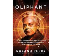 Oliphant: The Australian genius who developed radar and showed Oppenheimer how to build the bomb
