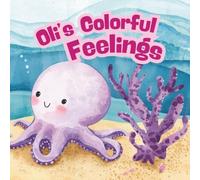Oli's Colorful Feelings: A Story About Emotions and Colors