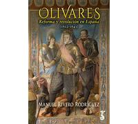 Olivares; Reforma Y Revolucion En España (1622-1643)
