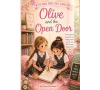 Olive and the Open Door: A Story About Being Left Out, Finding Where You Fit, and the One Who Always Claims You (The Brave Heart Stories)