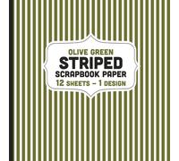 Olive Green Striped Scrapbook Paper: Stripes Patterned 12 Double Sided Sheets - 1 Design for Cards, Invitations, Nature Projects, Origami, Mixed Media - 8.5" x 8.5"