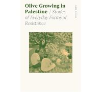 Olive Growing in Palestine: Stories of Everyday Forms of Resistance (Sociology of Race and Ethnicity)