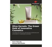 Olive Kernels: The Green Gold of Innovative Cosmetics: Innovative bioresource: olive stones as exfoliants and antioxidants in sustainable cosmetics