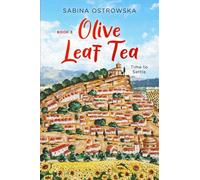 Olive Leaf Tea: Time to Settle: 3 (New Life in Andalusia)
