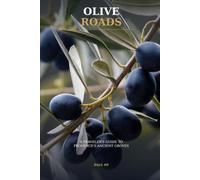 Olive Roads: A Traveler's Guide to the Olive Oil Country of the South of France