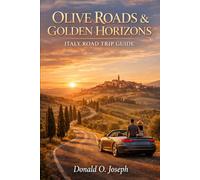 OLIVE ROADS & GOLDEN HORIZONS ITALY ROAD TRIP GUIDE