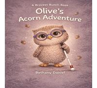 Olive’s Acorn Adventure (The Bravest Bunch)