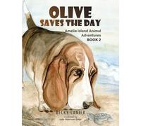 Olive Saves the Day: Amelia Island Animal Adventures Book 2