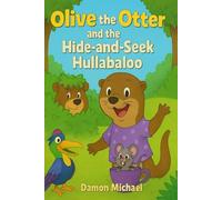 Olive the Otter and the Hide-and-Seek Hullabaloo (The Wonder Woods Crew)