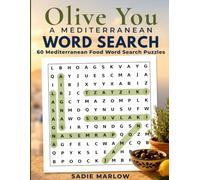 Olive You. A Mediterranean Word Search: 60 Delicious Puzzles Featuring Italian, Greek, Spanish and French Cuisine for Adults and Seniors