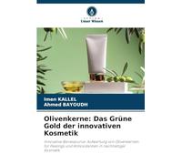 Olivenkerne: Das Grüne Gold der innovativen Kosmetik: Innovative Bioressource: Aufwertung von Olivenkernen für Peelings und Antioxidantien in nachhaltiger Kosmetik