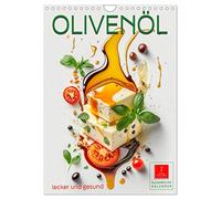Olivenöl lecker und gesund (Wandkalender 2026 DIN A4 hoch), CALVENDO Monatskalender: Olivenöl - ein Tausendsassa für Leckeres und die Gesundheit