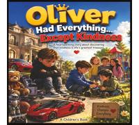 OLIVER: A Heartwarming Story About Kindness, Friendship, and the Greatest Treasure of All