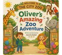 Oliver Amazing Zoo Adventure: A Heartwarming Children's Picture Book About Family, Friendship, and a Fun Day at the Zoo