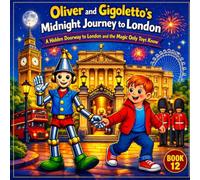 Oliver and Gigoletto’s Midnight Journey to London: A Hidden Doorway to London and the Magic Only Toys Know (Gigoletto Stories)