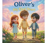 Oliver and His Big Kind Heart (The Oliver Series, Book 5): A Story About Sharing and Caring: A Story About Sharing, Kindness, and Caring