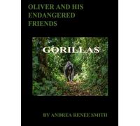 OLIVER AND HIS ENDANGERED FRINDS: GORILLAS
