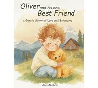Oliver and his new Best Friend: A Gentle Story of Love and Belonging (Oliver's Little Adventures)