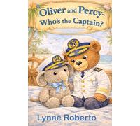 Oliver and Percy: Who's the Captain? (Jack the Bear Adventures Stories of Friendship, Kindness and Adventure)