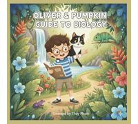 Oliver and Pumpkin Guide to Biology: A Basic knowledge illustrational comic book about biology for kids from 4 - 9 years old. (Oliver and Pumpkin STEM & Science Learnings)
